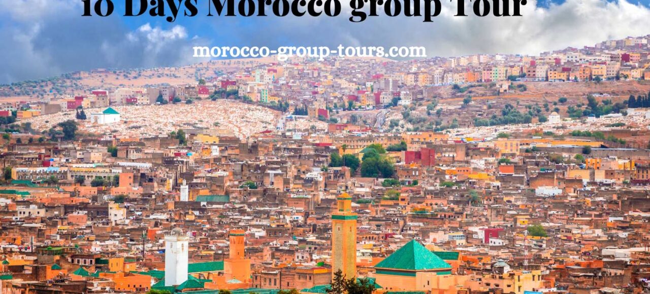 10 Days Morocco Tour From Casablanca