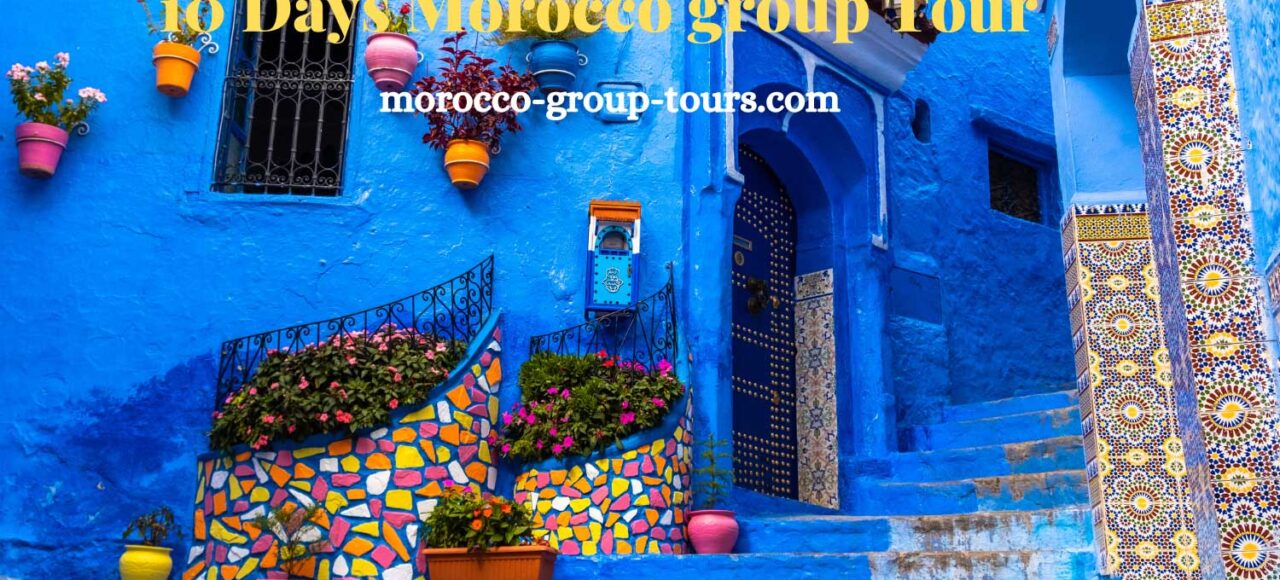 10 Days Morocco Tour From Casablanca